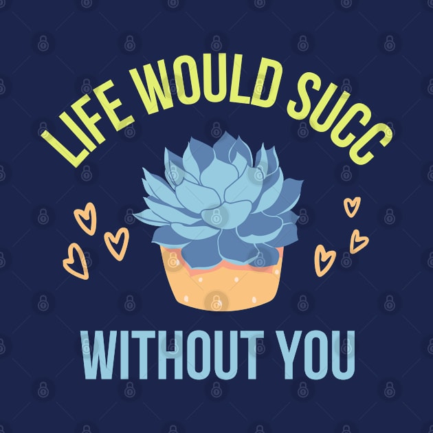 Life would succ without you by AndArte