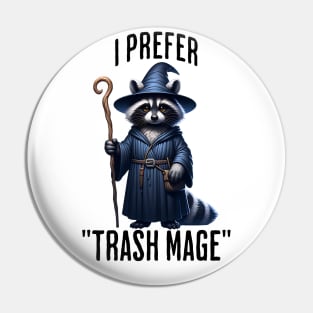 Funny Raccoon Wizard: I Prefer "Trash Mage" Pin