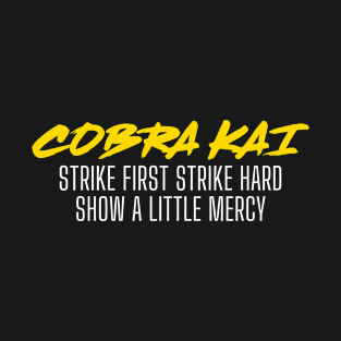 Cobra Kai Strike First Strike Hard Show A Little Mercy T-Shirt