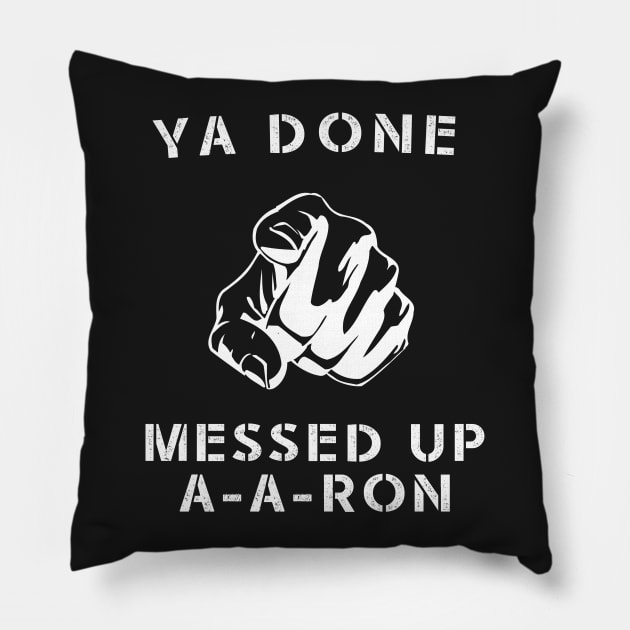 Ya done messed up A-A-Ron Funny Comedy Show Pillow by CMDesign