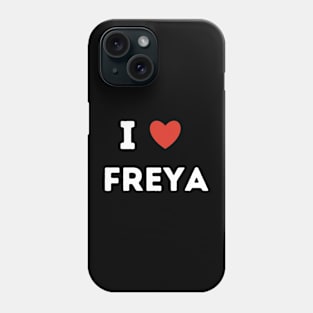 i love Freya Phone Case