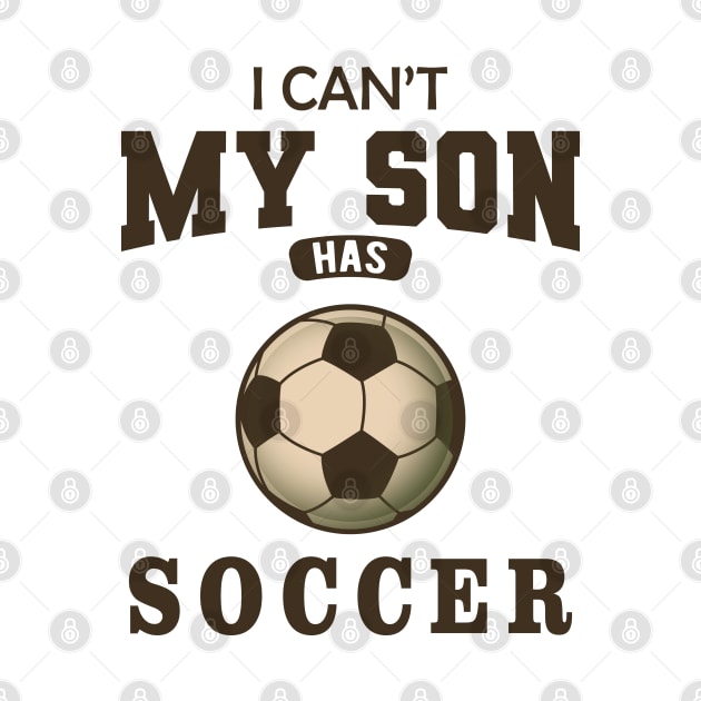 Soccer Mom - I can't my son has soccer by KC Happy Shop