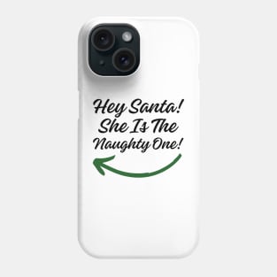 Hey Santa! She is the Naughty One! (Black Letter) Phone Case