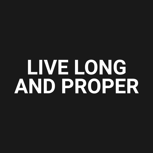 Live Long And Proper by Textology