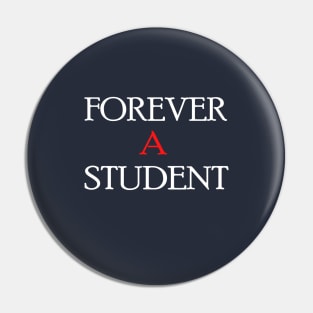 Forever a student Pin