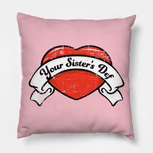 Your Sister’s Def Pillow