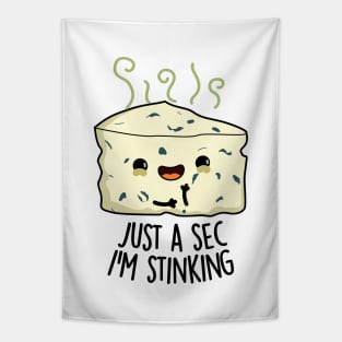 Just A Sec I'm Stinking Funny Cheese Pun Tapestry