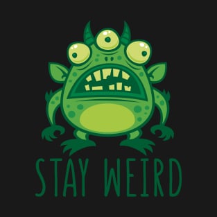 Stay Weird Alien Monster T-Shirt