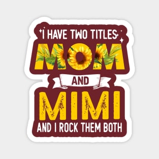 I Have Two Titles Mom And Mimi Magnet