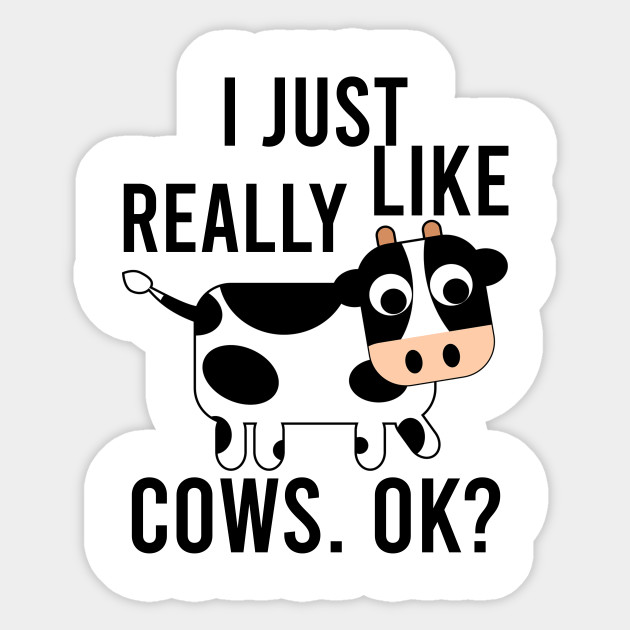 I Just Really Like Cows Ok Cute Cow Lover Gifts For Kids Shirt Cows Gift Sticker Teepublic,Girl Holding Flower Drawing Tumblr
