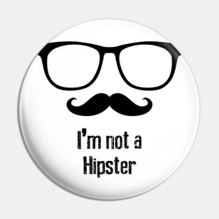 I'm Not a Hipster Pin