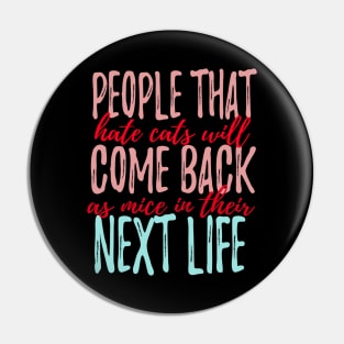 People That Hate Cats Will Come Back As Mice In The Next Life Pin