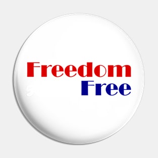 American Patriotic Freedom Ain't Free Pin