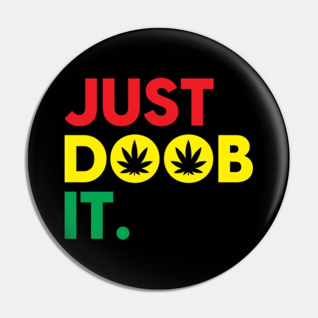 Just doob it Pin by GreenCraft