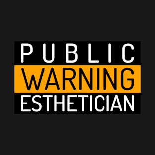 Public Warning "Esthetician" T-Shirt