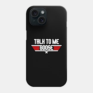 talk to me goose Phone Case