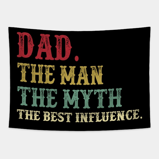Dad - The Man - The Myth - The Best Influence Father's Day Gift Papa Tapestry by David Darry