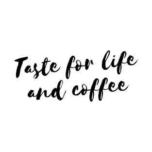 Taste for life and coffee T-Shirt