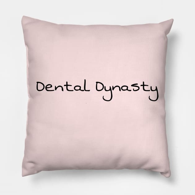 Dental Dynasty - Funny Dentistry Dentists Sassy Gifts Pillow by Orento