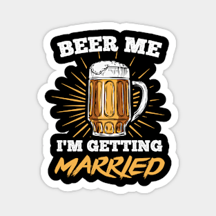 Beer me I'm getting married Bachelor Wedding Groom Magnet