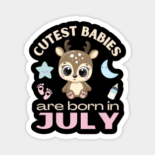 Cutest babies are born in July for July birhday girl womens cute deer Magnet