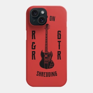 Keep on shredding Phone Case