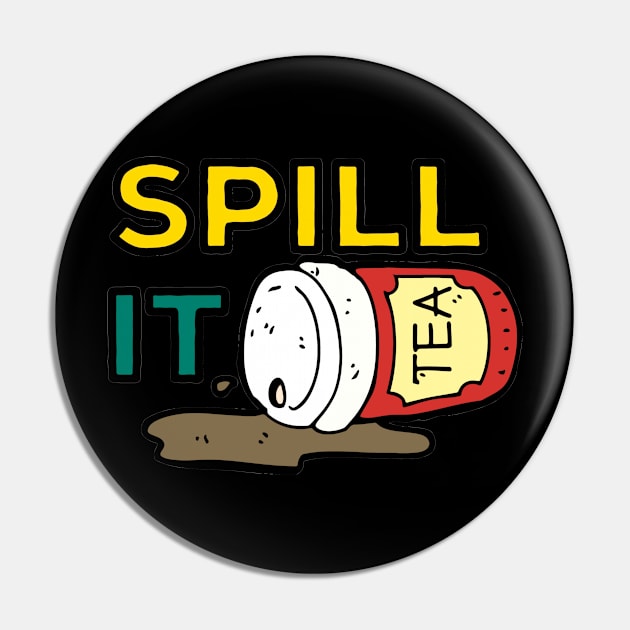 Spill It Pin by SMUSH TEES