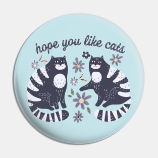 Hope You Like Cats Pin