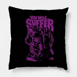 You Will Suffer Pillow