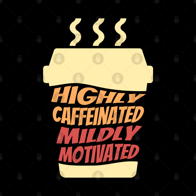 Highly Caffeinated Mildly motivated by ardp13