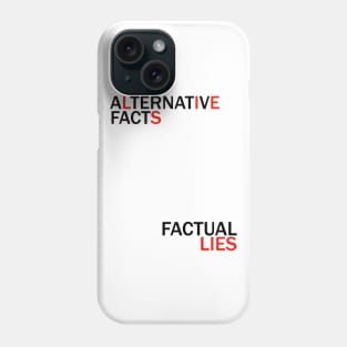 Alternative Facts Factual Lies (ALT FONT - Custom Fonts Avaliable - See Description) Phone Case