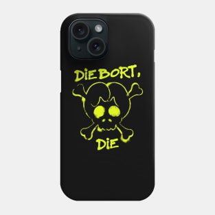 Die Bort, Die Phone Case