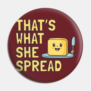 Butter Pun That's What She Spread Pin