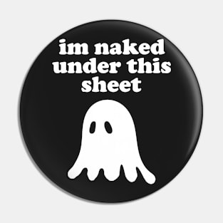 I'm Naked Under This Sheet Pin