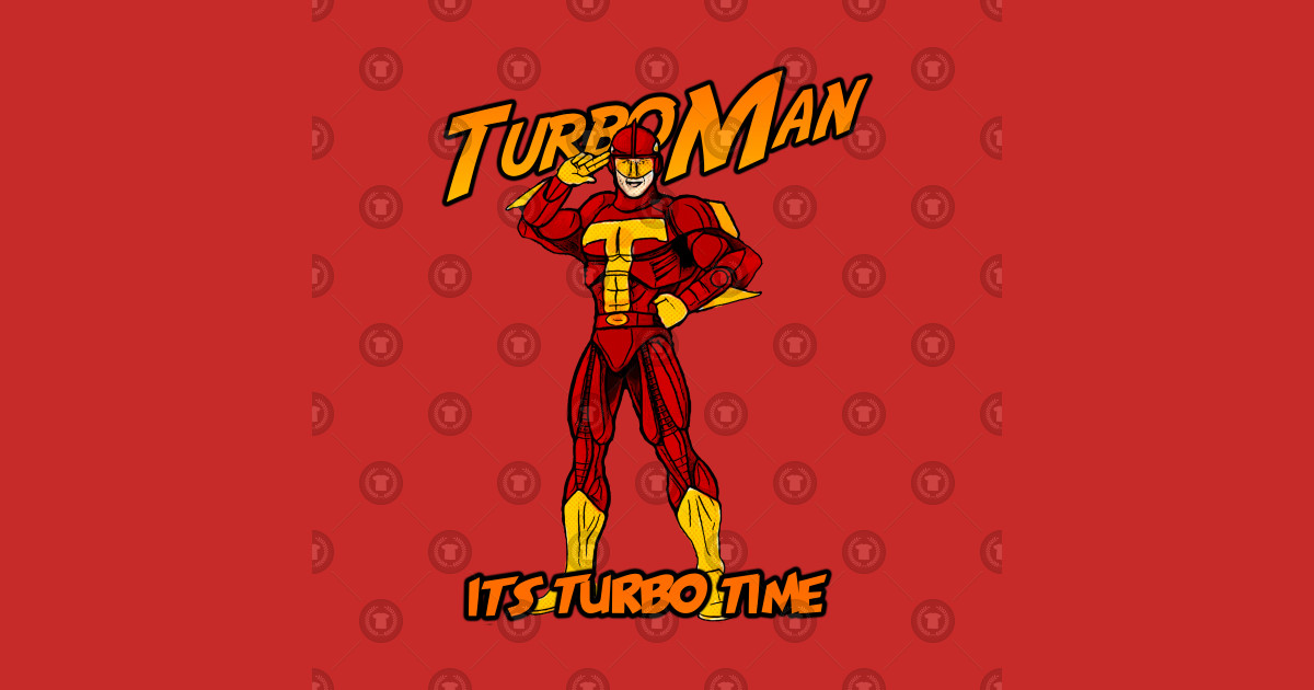 Turbo Man Turbo Man TShirt TeePublic