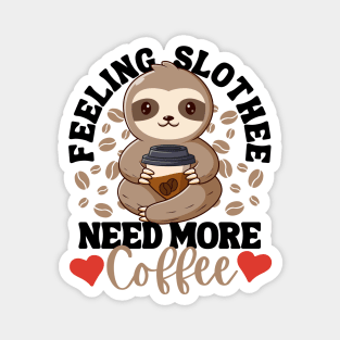 Feeling Slothee Need More Coffee Funny Sloth Love Caffeine Magnet