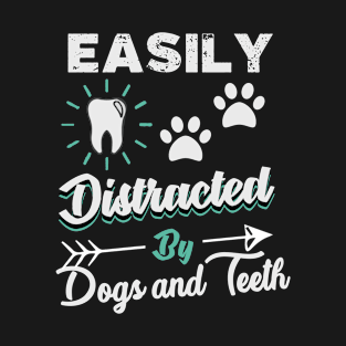 Easily distracted by dogs and teeth T-Shirt