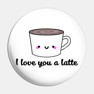 You are the Foam to my Latte Pin