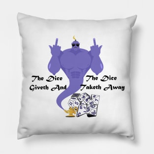 The Dice Giveth and the Dice Taketh Away Pillow