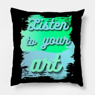 Listen to your art with bubble lettering on blue and green paint smears Pillow