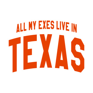 All my Exes (Live in Texas) T-Shirt