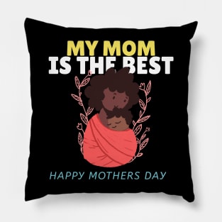 My mom is the best | Mothers day shirts 2021 | mom love Pillow