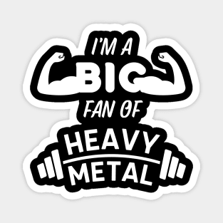 I'm a Big Fan of Heavy Metal - Weightlifting Pun Magnet