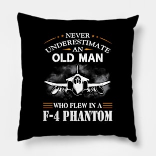 Never Underestimate An Old Who Flew In A-F-4-Phantom- Pillow