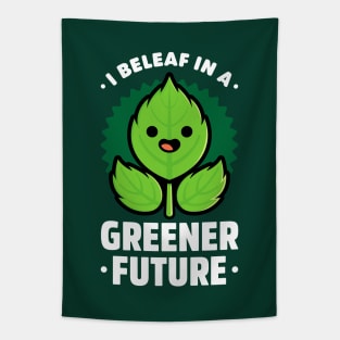 I Beleaf in a Greener Future - Cute Plant Pun Tapestry