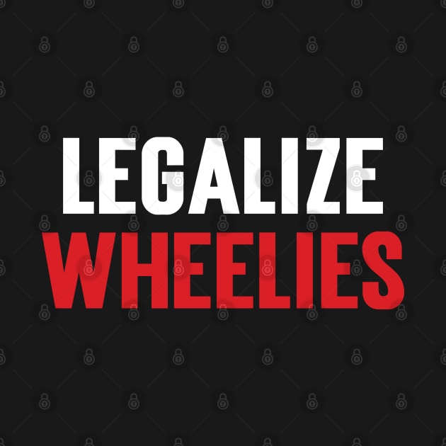 Legalize Wheelies by Emma