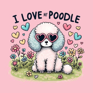 I Love My Poodle White Design #3 T-Shirt