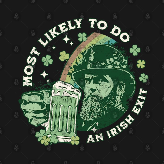 Most Likely To Do An Irish Exit St Patricks Day by DivShot 