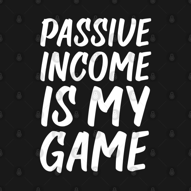 Passive Income is My Game | Money | Life Goals | Quotes | Black by Wintre2