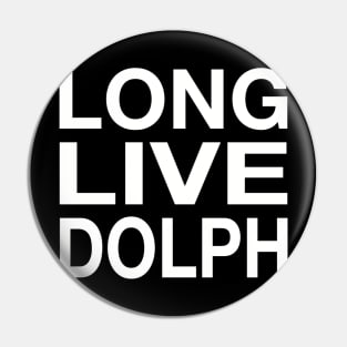 LONG LIVE DOLPH Pin
